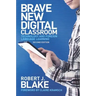 Brave New Digital Classroom: Technology and Foreign Language Learning, Second Edition