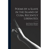 Poems by a Slave in the Island of Cuba, Recently Liberated;