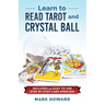 Teach Yourself to Read Tarot: Learn Tarot the Correct way without learning all the card meanings!