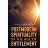 Postmodern Spirituality in the Age of Entitlement
