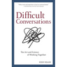 Difficult Conversations: The Art and Science of Working Together