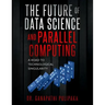 The Future of Data Science and Parallel Computing: A Road to Technological Singularity