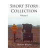 Short Story Collection: Volume I