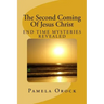 The Second Coming Of Jesus Christ: End Time Mysteries Revealed