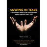 Sowing in Tears: A Documentary History of the Church Struggle Against Apartheid 1960 - 1990