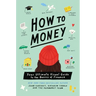 How to Money: Your Ultimate Visual Guide to the Basics of Finance