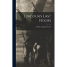Lincoln's Last Hours