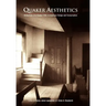 Quaker Aesthetics: Reflections on a Quaker Ethic in American Design and Consumption, 172-192