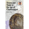 Towns and Trade in the Age of Charlemagne