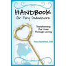 Handbook for Fairy Godmothers: Transforming our Lives Through Loving