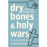 Dry Bones and Holy Wars: A Call for Social and Spiritual Renewal