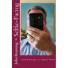 Selfie-Facing: Analog Musings in a Digital World
