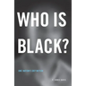 Who is Black?: One Nation's Definition