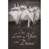 Our Love Affair with Dance