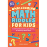 Challenging Math Riddles for Kids: Fun Brainteasers & Logic Games to Develop Math Skills