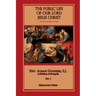The Public Life of Our Lord Jesus Christ, Vol. 1