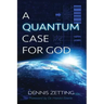 A Quantum Case for God