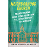 Neighborhood Church: Transforming Your Congregation Into a Powerhouse for Mission