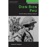Dien Bien Phu: The Epic Battle America Forgot (Revised)