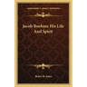 Jacob Boehme His Life and Spirit