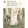 The Wolf, the Duck, and the Mouse