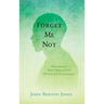 Forget Me Not: Determined That I Would Live My Life as God Intended