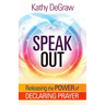 Speak Out: Releasing the Power of Declaring Prayer