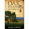 Oak Island An Acadian Tale