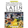 The Political Economy of Latin America: Reflections on Neoliberalism and Development after the Commodity Boom