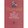Thailand: The Politics of Despotic Paternalism