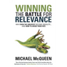 Winning the Battle for Relevance: Why Even the Greatest Become Obsolete... and How to Avoid Their Fate