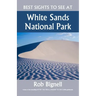 Best Sights to See at White Sands National Park