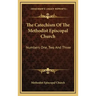 The Catechism of the Methodist Episcopal Church: Numbers One, Two and Three