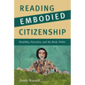 Reading Embodied Citizenship: Disability, Narrative, and the Body Politic