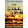 The Bible For Beginners And The Rest of Us