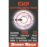 EMP Electromagnetic Pulse: Discover How To Protect Yourself From Electromagnetic Pulse When It Destroys Our Grid