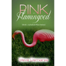 Pink Flamingoed
