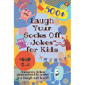 Laugh Your Socks Off Jokes for Kids Aged 5-7: 500+ Awesome Jokes Guaranteed to Make You Laugh Out Loud!