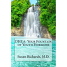 DHEA: Your Fountain of Youth Hormone