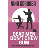 Dead Men Don't Chew Gum: A Martin and Owen Mystery