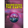 Redressing the Earth: See This New World Coming
