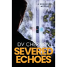 Severed Echoes: A Nick Severs Mystery