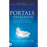 Portals of Revelation: Releasing the Kingdom of God through Signs, Wonders, and Miracles