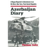 Azerbaijan Diary: A Rogue Reporter's Adventures in an Oil-rich, War-torn, Post-Soviet Republic