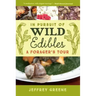In Pursuit of Wild Edibles: A Forager's Tour
