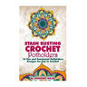 Stash Busting Crochet Potholders: 10 Fun and Functional Potholders Designs for You to Crochet