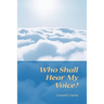 Who Shall Hear My Voice