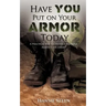 Have You Put on Your Armor Today