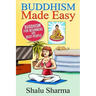 Buddhism Made Easy: Buddhism for Beginners and Busy People