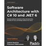 Software Architecture with C# 10 and .NET 6 - Third Edition: Develop software solutions using microservices, DevOps, EF Core, and design patterns for